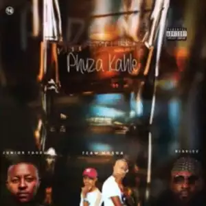 Team Mosha - Phuza Kahle ft. Blaklez & Junior Taurus